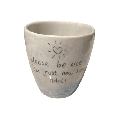 Please Be Nice I'm Just Born Adult Cup