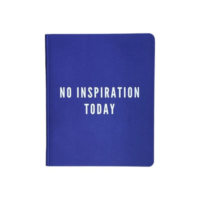 No Inspiration Today Notebook