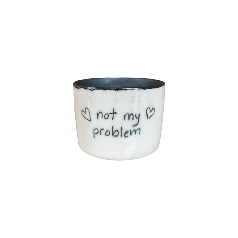 Not My Problem Cup