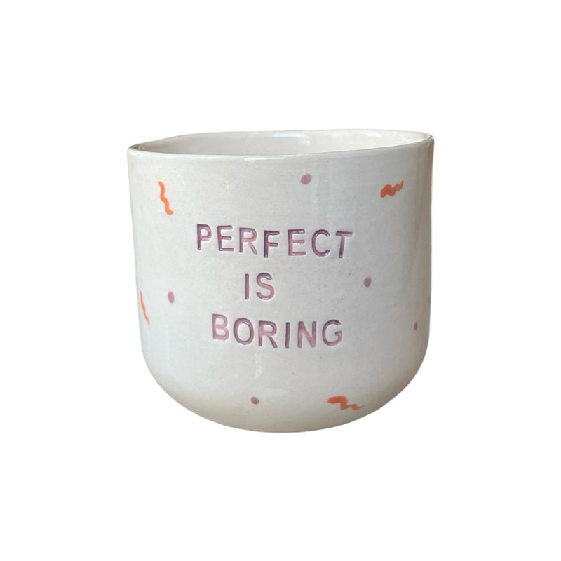 Perfect Is Boring Fincan