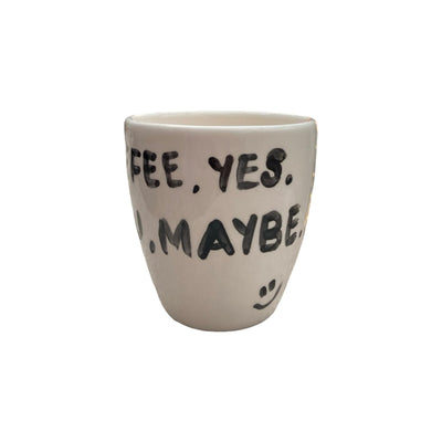 Coffee Yes, You Maybe Cup