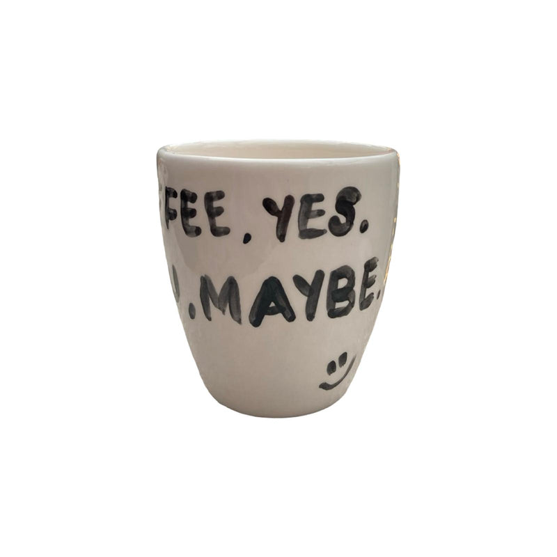 Coffee Yes, You Maybe Cup