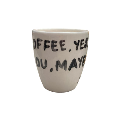 Coffee Yes, You Maybe Cup