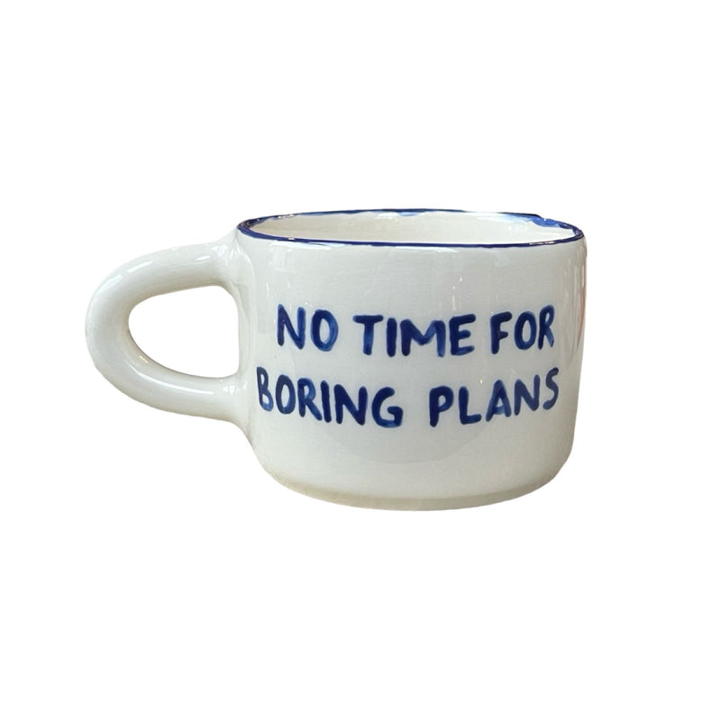 No Time For Boring Plans Mug