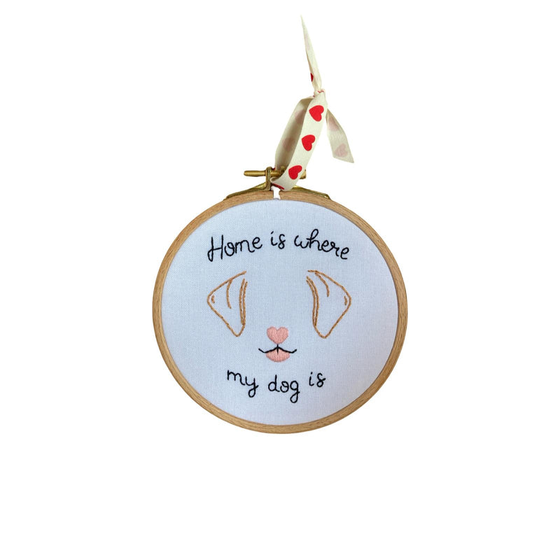 Home is Where My Dog is Embroidery Hoop Art