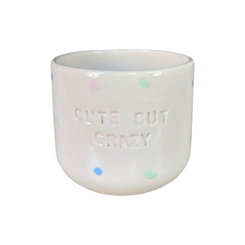 Cute But Crazy Fincan