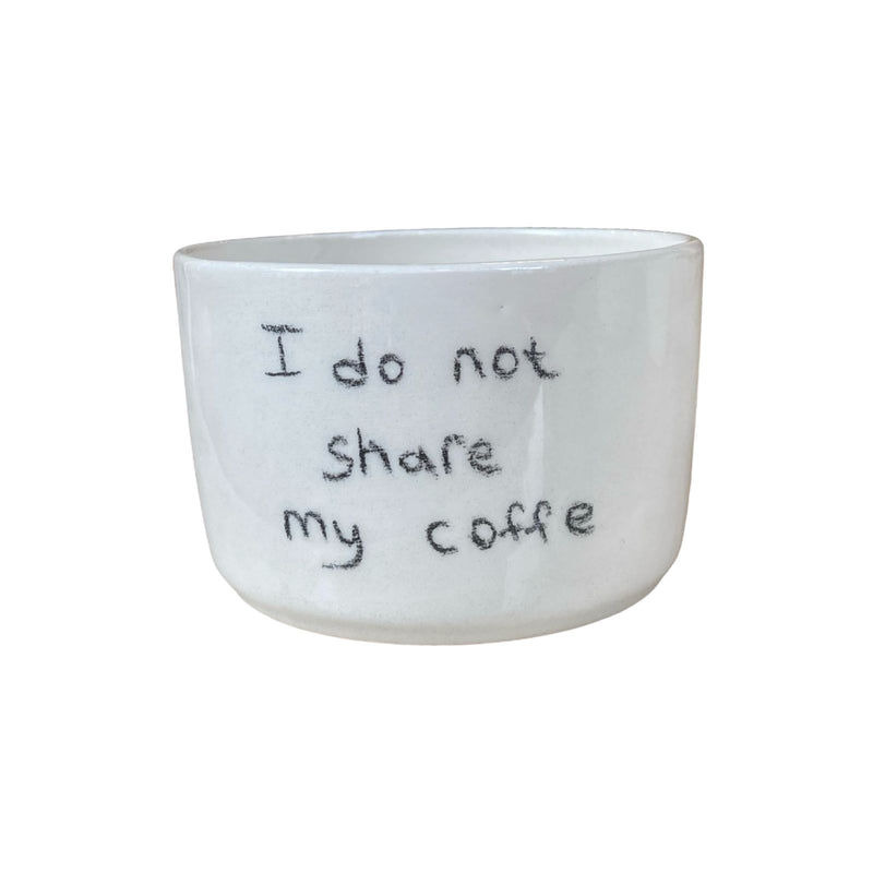 I Do Not Share My Coffee Mini Cup